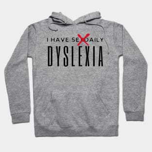 I Have Sexdaily Dyslexia Hoodie